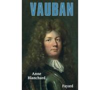 Vauban - Anne Blanchard - Fayard - broché - Biographie