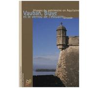 Vauban, Blaye Et Le Verrou De L'estuaire