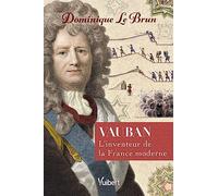 Vauban: L'inventeur de la France moderne