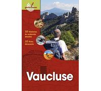 Vaucluse: 10 itinéraires de randonnée. 13 fiches découverte