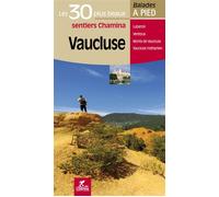 Vaucluse les 30 plus beaux sentiers - BIROT C - Chamina Eds - broché - Guide