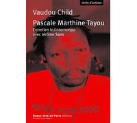 Vaudou child Entretien in/interrompu avec jerome sans - TAYOU PASCALE-MARTHINE / SANS JEROME - Ecole Nat.sup.des Beaux-Arts - broché - Catalogue d'exposition
