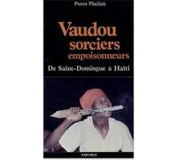 Vaudou, sorciers, empoisonneurs - de Saint-Domingue à Haïti - de Saint-Domingue à Haïti - Pierre Pluchon - Karthala - Livre