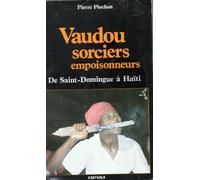 Vaudou, sorciers et empoisonneurs : De Saint-Domingue à Haïti