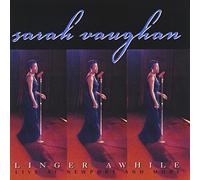 Vaughan, Sarah - Linger Awhile: Live At Newport And More
