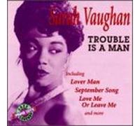Vaughan, Sarah - Trouble Is a Man