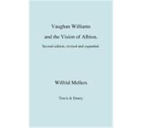 Vaughan Williams and the Vision of Albion. (Second Revised Edition). Mellers, Wilfrid (Auteur)