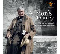 Vaughan Williams, R. – Le voyage d'Albion : La vie et l'œuvre de Ralph Vaughan Williams