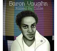 Baron Vaughn - Raised by Cable
