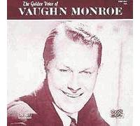 Vaughn Monroe - The Golden Voice of Vaughn Monroe