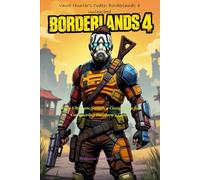 Vault Hunter's Codex: Borderlands 4 Unleashed: Your Ultimate Switch 2 Companion for Conquering Pandora’s Chaos