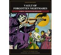 Vault of Forgotten Nightmares Volume Six (Annotated): The Midnight Guides: Six Complete Pre-Code Horror Comics, 1951-1953