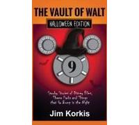 Vault Of Walt 9: Halloween Edition: Spooky Stories Of Disney Films, Theme Parks, And Things That Go Bump In The Night