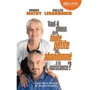 Vaut-il mieux être toute petite ou abandonné à la naissance ?: Livre audio 1 CD MP3