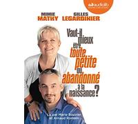 Vaut-il mieux être toute petite ou abandonné à la naissance ?: Livre audio 1 CD MP3