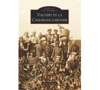 Bronnert – Vauvert et la Camargue gardoise: Mémoire en Images – Tome I – Broché