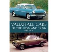 Vauxhall Cars of the 1960s and 1970s by James Taylor James Taylor (Auteur)