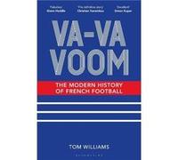 Va-Va-Voom: The Modern History of French Football