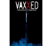 Vaxxed: From Cover Up To Castastrophe [Dvd]