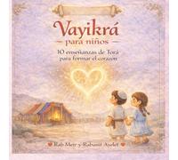 Vayikrá para niños: 10 enseñanzas de Torá para formar el corazón