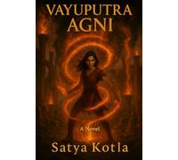 Vayuputra: Agni: The Fire That Remembers