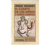 Vázquez, Á: Cuarto De Los Niños Y Otros Cuentos
