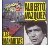 Vazquez, Alberto - Idolos De Mexico: Las Mananitas