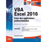 VBA Excel 2016 - Créez des applications professionnelles : exercices et corrigés Exercices et corrigés - Claude Duigou - Eni Editions - broché - Manuel