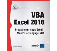 VBA Excel 2016 - Programmer sous Excel : Macros et langage VBA Programmez sous Excel, macros et langage VBA, Edition 2016 - Michèle Amelot - Eni Editions - broché - Manuel