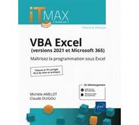 VBA Excel (versions 2021 et Microsoft 365) : Cours et Exercices corrigés - Maîtrisez la programmatio Michèle Amelot (Auteur), Claude Duigou (Auteur)
