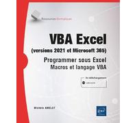 VBA Excel (versions 2021 et Microsoft 365) - Programmer sous Excel : macros et langage VBA Programmer sous Excel : Macros et langage VBA - Michèle Amelot - Eni Editions - broché - Manuel