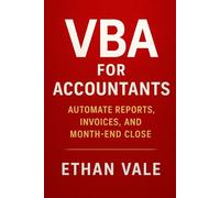 VBA for Accountants: Automate Reports, Invoices, and Month-End Close: Streamline Your Accounting Processes with VBA-Driven Reports, Invoices, and Close Tasks