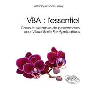 VBA : l’essentiel Cours et exemples de programmes pour Visual Basic For Applications - Véronique Plihon-Heiwy - Ellipses - broché - Manuel