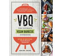 VBQ-The Ultimate Vegan Barbecue Cookbook: Over 80 Recipes-Seared, Skewered, Smoking Hot!