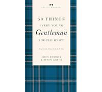 50 Things Every Young Gentleman Should Know Revised and Expanded: What to Do, When to Do It, and Why