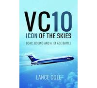 Vc10 - Icon of the Skies: Boac, Boeing and a Jet Age Battle