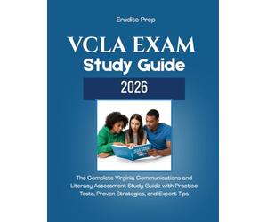 VCLA EXAM STUDY GUIDE 2026: The Complete Virginia Communications and Literacy Assessment Study Guide with Practice Tests, Proven Strategies, and Expert Tips