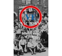 VE VICTORY: Different Views of VE Day