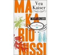Vea Kaiser Makarionissi oder Die Insel der Seligen: Roman (Poche)