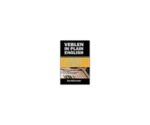 Veblen In Plain English: A Complete Introduction To Thorstein Veblen's Economics
