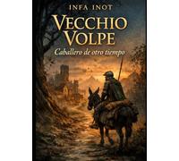 VECCHIO VOLPE: Un caballero de otro tiempo en un mundo que ha olvidado el honor