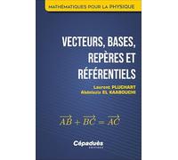Vecteurs, bases, repères et référentiels. Mathématiques pour la Physique