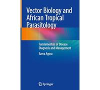 Vector Biology and African Tropical Parasitology: Fundamentals of Disease Diagnosis and Management