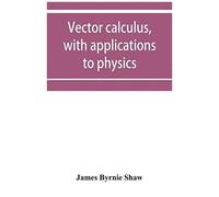 Vector Calculus, With Applications To Physics