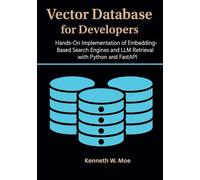 Vector Databases for Developers: Hands-On Implementation of Embedding-Based Search Engines and LLM Retrieval with Python and FastAPI