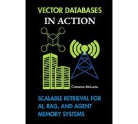 Vector Databases in Action: Scalable Retrieval for AI, RAG, and Agent Memory Systems