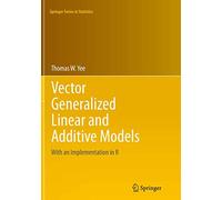 Vector Generalized Linear and Additive Models: With an Implementation in R