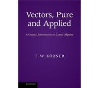 Vectors Pure and Applied - T. W. University of Cambridge Korner - Cambridge University Press - Livre en Anglais - Hardback T. W. University of Cambridge KornerT. W. University of Cambridge Korner (Aut