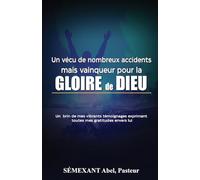 Vécu de nombreux accidents, mais vainqueur pour la gloire de Dieu: Temoignages