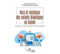 Vécu et résilience des enfants diabétiques en Guinée Témoignages sur des vies marquées par l'irruption du diabète - Naby Moussa Baldé - L'harmattan - broché - Témoignage